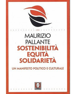 Maurizio Pallante:sostenibilità equità solidariet ed.Lindau NUOVO sconto 50% B17