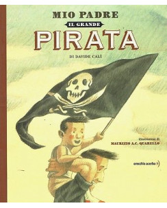D.Calì:mio padre il grande pirata ed.Orecchio Acerbo sconto 50% FF13