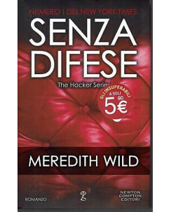 Meredith Wild: Senza difese. The Hacker Series ed. Newton Compton NUOVO -50% B06