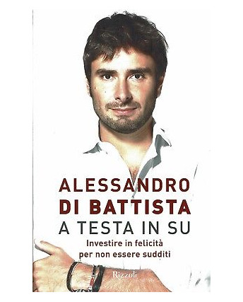 A.Di Battista:a testa in su investire in felicità ed.Rizzoli sconto 50% B45