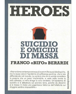 F.Berardi:Heroes suicidio omicidi di massa ed.Baldini sconto 50% B17