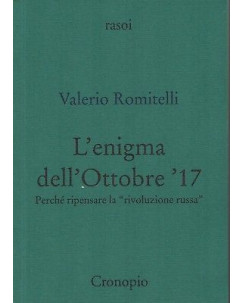 Valerio Romitelli: L'enigma dell'ottobre '17 ed. Cronopio NUOVO SCONTO 50% B06