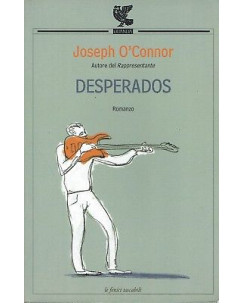 Joseph O'Connor:desperados ed.Guanda NUOVO sconto 50% B07