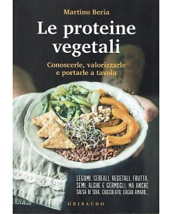 M.Beria:le proteine vegetali conoscerle valoriz ed.Gribaudo NUOVO sconto 50% A99