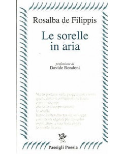 Rosalba De Filippis:le sorelle in aria ed.Passigli NUOVO sconto 50% B18