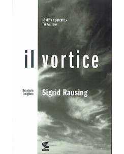 Sigrid Rausing:il vortice ed.Guanda NUOVO sconto 50% B07