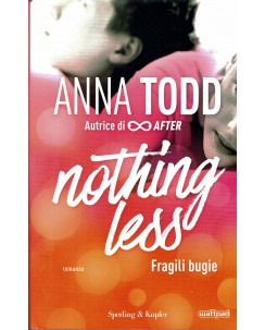 Anna Todd:nothing less 1 fragili bugie ed.Sperling NUOVO sconto 50% B20