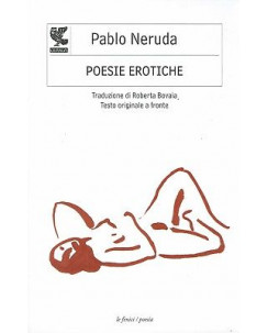 Pablo Neruda:poesi erotiche ed.Guanda NUOVO sconto 50% B07