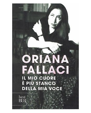 Oriana Fallaci:il mio cuore è più stanco della mia v ed.Bur NUOVO sconto 50% B45