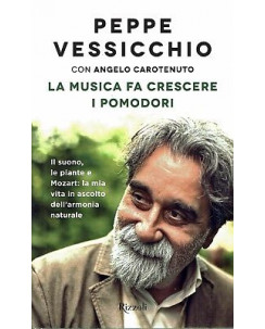 Peppe Vessicchio:la musica fa crescere i pomodor ed.Rizzoli NUOVO sconto 50% B45