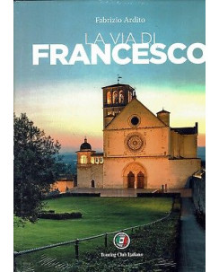 F.ardito:la via di Francesco ed.Touring Club NUOVO sconto 50% FF15