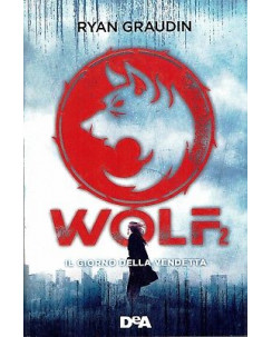 Ryan Graudin:Wolf 2 il giorno della vendetta ed.De Agostini NUOVO sconto 50% B45