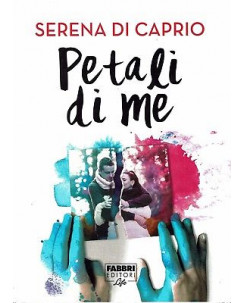 Serena Di Caprio:petali di me ed.Fabbri NUOVO sconto 50% B45