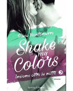 Silvia Montemurro:shake my colors insieme oltre la notte 3 NUOVO sconto 50% B45