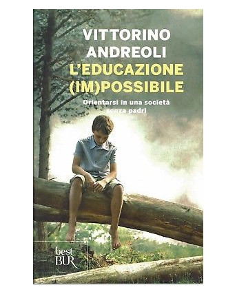 Vittorino Andreoli:l'educazione (im)possibile senza padri ed.Bur sconto 50% B45