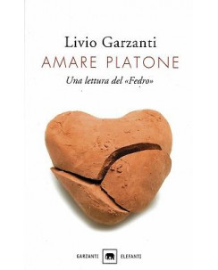 Livio Garzanti: Amare Platone ed. Garzanti NUOVO SCONTO 50% B08
