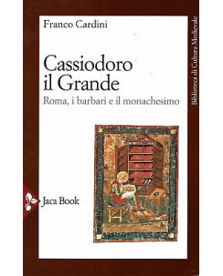 F.Cardini:Cassiodoro il grande Roma i barbari il monachesimo Jaca sconto 50% B18