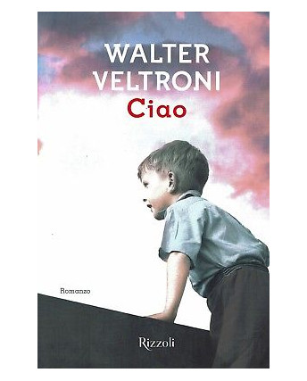 Walter Veltroni:Ciao ed.Rizzoli sconto 50% B45