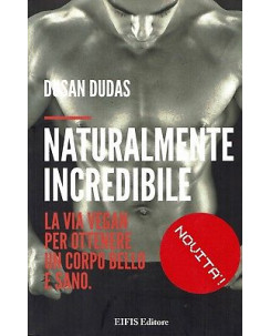 Dusan Dudas:naturalmente incredibile la via vegan ed.Eifis sconto 50% B19