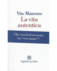 Vito Mancuso:la vita autentica ed.Raffaello Cortina NUOVO sconto 50% B08