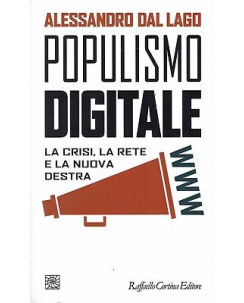 A.Dal Lago:populismo digitale la crisi,la rete la destra NUOVO sconto 50% B08