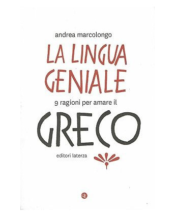 A.Marcolongo:la lingua geniale greco ed.Laterza NUOVO sconto 50% B09