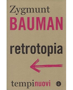 Zygmunt Bauman:retrotopia tempi nuovi ed.Laterza NUOVO sconto 50% B09