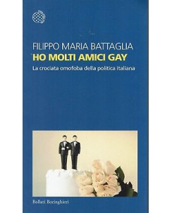 F.M.Battaglia:ho molti amici gay la crociata omo ed.Bollati NUOVO sconto 50% B09