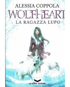 Alessia Coppola:Wolfheart la ragazza lupo ed.La Corte sconto 50% B15