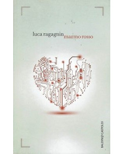 Luca Ragagnin:marmo rosso ed.Baldini NUOVO sconto 50% B09