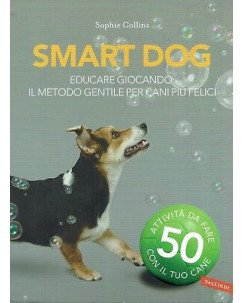 Sophie Collins:smart dog educare giocando ed.Vallardi NUOVO sconto 50% B09