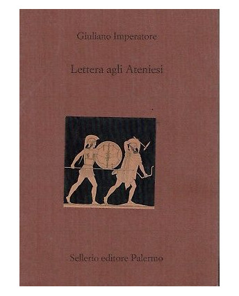 Giuliano Imperatore:lettera agli Ateniesi ed.Sellerio NUOVO sconto 50% B09