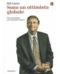Bill Gates:sono un ottimsita globale ed.il Saggiatore NUOVO sconto 50% B09