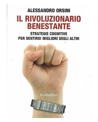 A.Orsini:il rivoluzionario benestante ed.Rubettino NUOVO sconto 50% B09