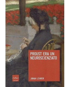 J.Lehrer:Proust era uno scenziato ed.Codice NUOVO sconto 50% B09