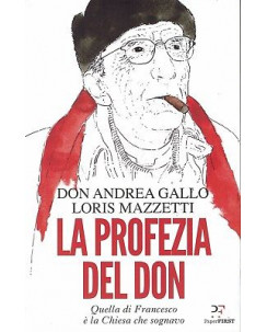 Don Andrea Gallo,L.Mazzetti:la profezia del Don ed.Paperfis NUOVO sconto 50% B09