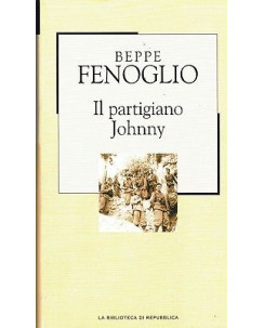 LA BIBLIOTECA DI REPUBBLICA  94 Beppe Fenoglio: il partigiano Johnny A99