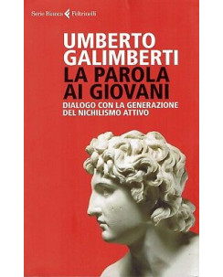Umberto Galimberti:la parola ai giovani ed.Feltrinelli sconto 50% B09