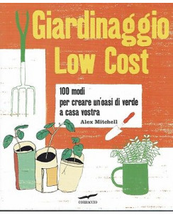 Alex Mitchell: Giardinaggio low cost ed. Corbaccio NUOVO SCONTO 50% B10