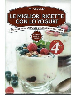 Pat Crocker: Le migliori ricette con lo yogurt ed. Newton NUOVO SCONTO 50% B10