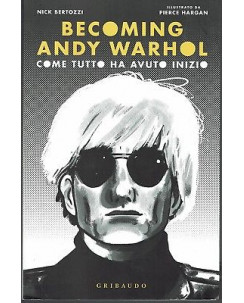 Becoming Andy Warhol come tutto ha avuto inizio ed.Gribaud NUOVO sconto 50% FU14