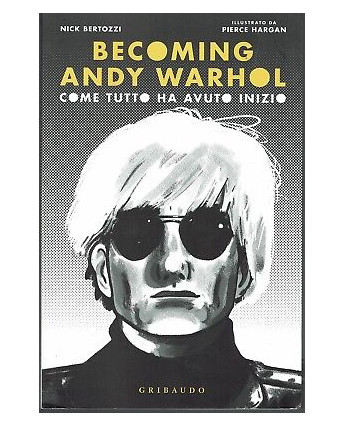 Becoming Andy Warhol come tutto ha avuto inizio ed.Gribaud NUOVO sconto 50% FU14