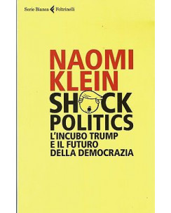 Naomi Klein:Shock Politics incubo Trump ed.Feltrinelli NUOVO sconto 50% B11