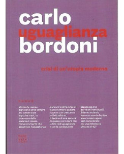 Carlo Bordoni:uguaglianza crisi di un utopia moderna ed.Cas NUOVO sconto 50% B09