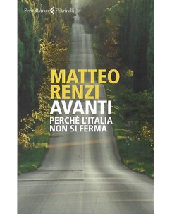 Matteo Renzi:avanti perchè l'Italia non si f ed.Feltrinelli NUOVO sconto 50% B09