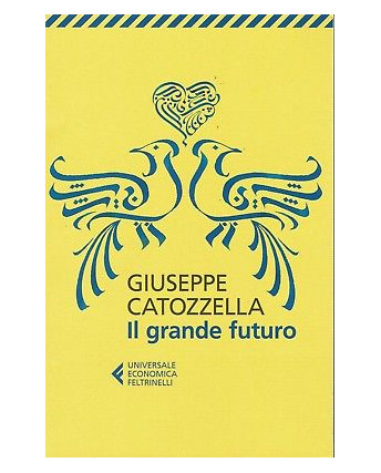 Giuseppe Catozzella:il grande futuro ed.Feltrinelli NUOVO sconto 50% B13
