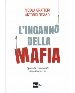 Nicola Gratteri A.Nicaso  :L'inganno della mafia ed.RaiEri NUOVO B37
