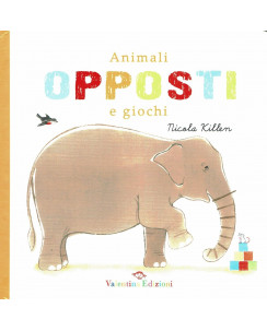 Nicola Killen: Animali opposti e giochi ed.Valentina edizioni NUOVO -50% B47
