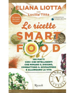Eliana Liotta:le ricette Smart Foood 100 piatti ed.Rizzoli NUOVO B42