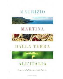 Maurizio Martina:dalla terra all'Italia storie dal futuro ed.Mondadori NUOVO B42